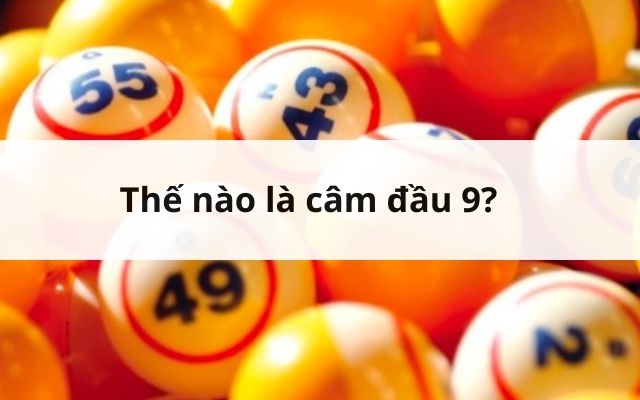 Thế nào là câm đầu 9